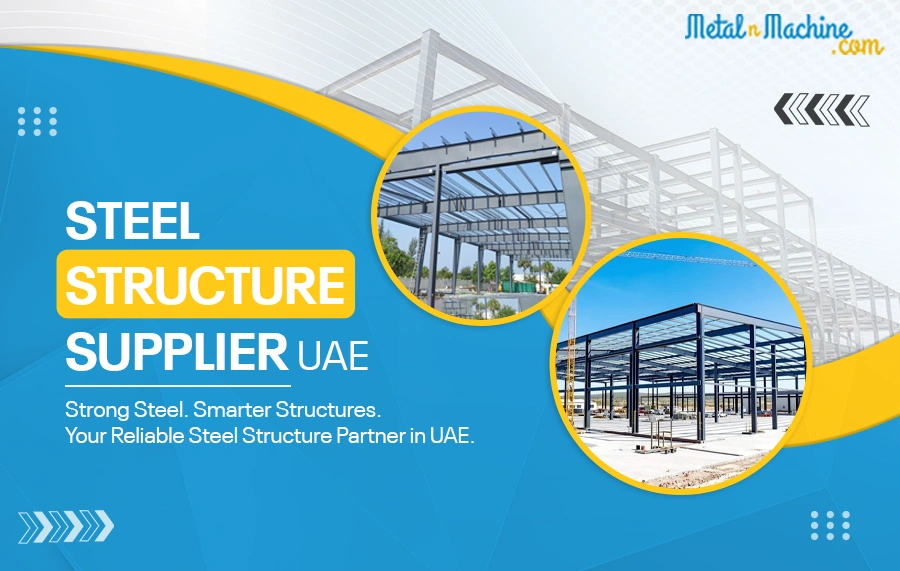 How is Steel Structure Supplier UAE evolving in the Upcoming Architectural Marvels?