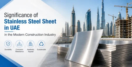 Significance of Stainless Steel Sheet in UAE in the Modern Construction Industry